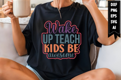 Wake Up Teach Kids Be Awesome Svg, Inspirational Svg Design Product Image 1