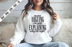 I'm Not Arguing I'm Just Explaining Why I'm right Svg Product Image 2