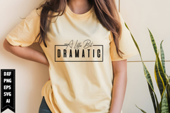 A Little Bit Dramatic Svg, Motivation Svg Design Product Image 1
