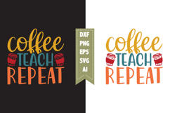 coffee teach repeat Svg, Teacher Svg Designs Product Image 1