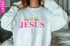 Love Like Jesus Svg, Motivation Svg Designs Product Image 1