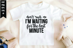 Don't Rush Me I'm Waiting for the Last Minute Svg Product Image 1