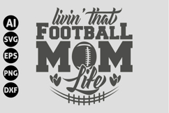 Livin&#039; That Football Mom Life Svg, Game Day Svg Product Image 1