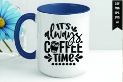 It&#039;s always coffee time Svg, Coffee Svg, Tea Cup Svg Product Image 1