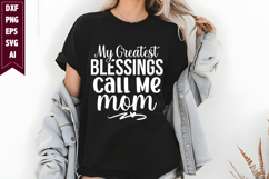 My Greatest Blessings Call Me Mom Svg, Mom Shirt Designs Product Image 1
