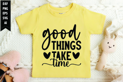 Good Things Take Time Svg, Motivation Svg Design Product Image 1