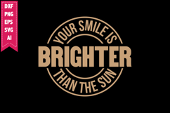 Your Smile is Brighter Than the Sun Svg, Motivation Svg Product Image 1