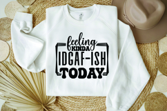 Feeling Kinda IDGAF-ish Today Svg, Funny Sarcastic Svg Product Image 1