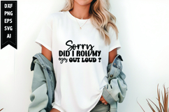 Sorry Did I Roll My Eyes Out Loud Svg, Funny Sarcastic Svg Product Image 1