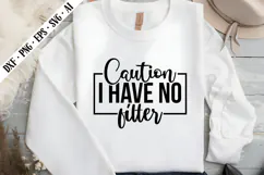 Caution I Have No Filter Svg, Sarcastic Svg Designs Product Image 2