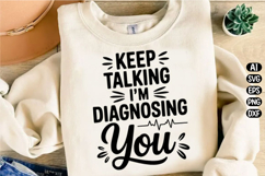 Keep talking I'm diagnosing you Svg Design Product Image 2