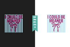 I Could Be Meaner Svg, Sarcastic Svg Designs Product Image 1