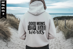 Good Moms Say Bad Words Svg, Sarcastic Svg Designs Product Image 1