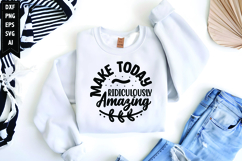 Make Today Ridiculously Amazing Svg, Motivation Svg Product Image 1