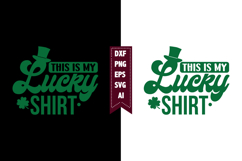 This is My Lucky Shirt Svg, Lucky Shamrock Svg Designs Product Image 1