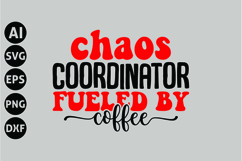 Chaos Coordinator Fueled by Coffee Svg, Funny Sarcastic Svg Product Image 1