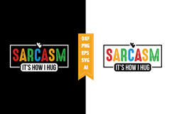 Sarcasm It's How I Hug Svg, Sarcastic Svg Designs Product Image 1