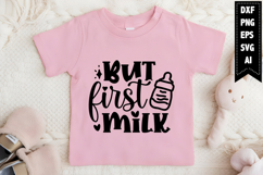 But First Milk Svg, Funny Baby Svg Designs Product Image 1