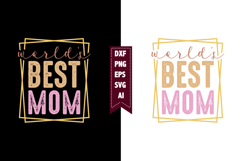 World's Best Mom Svg, Mother's Day Svg Designs Product Image 1