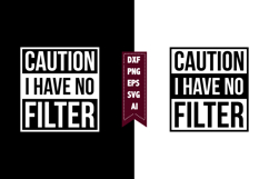 Caution I Have No Filter Svg, Sarcastic Svg Designs Product Image 1