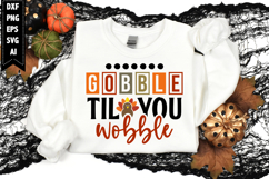 gobble til you wobble Svg, Autumn Svg, Fall Svg Designs Product Image 1