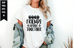 Good Friends Wine Together Svg, Funny Sarcastic Svg Product Image 1