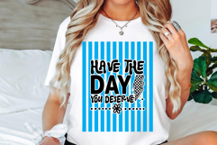 Have The Day You Deserve Svg Cut Files Creative Art Product Image 1