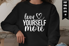 Love Yourself More Svg, Motivation Svg Designs Product Image 1