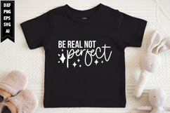 Be Real Not Perfect Svg, Funny Sarcastic Svg Designs Product Image 1