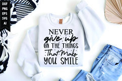 Never Give Up on the Things That Make You Smile Svg Product Image 1