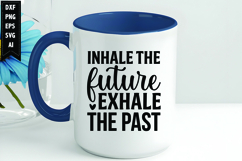 Inhale The Future Exhale the Past Svg, Motivation Svg Design Product Image 1