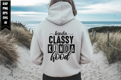 Kinda classy kinda hood Svg, Sarcastic Svg Designs Product Image 1