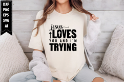 Jesus loves you and I&#039;m trying Svg, Religious Svg, Jesus God Product Image 1