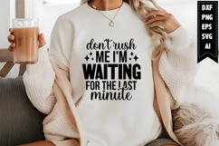 don't rush me I'm waiting for the last minute Svg Product Image 1