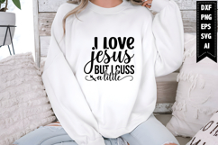 I Love Jesus but I Cuss a Little Svg, Christian Svg Designs Product Image 1