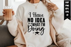 I Have No Idea What I'm Doing Svg Product Image 1