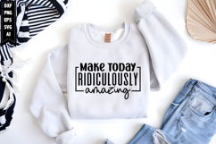 Make Today Ridiculously Amazing Svg, Motivation Svg Product Image 1