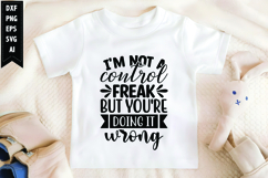 I&#039;m not a control freak, but you&#039;re doing it wrong Svg Product Image 1