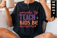 wake Up Teach Kids Be Awesome Svg, Inspirational Svg Design Product Image 1