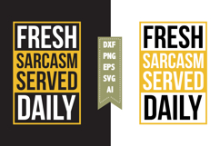 Fresh Sarcasm Served Daily Svg, Sarcastic Svg Designs Product Image 1