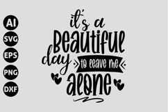 It&#039;s a beautiful day to leave me alone Svg, Funny Sarcastic Product Image 1