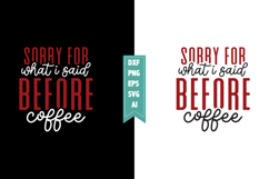Sorry for What I Said Before Coffee Svg, Sarcastic Svg Product Image 1