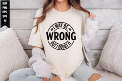 I may be wrong but I doubt it Svg, Sarcastic Svg Designs Product Image 1