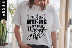I'm Just WTf-ing My Way Through Life Svg, Sarcastic Svg Product Image 1