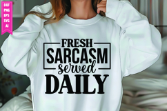 Fresh Sarcasm Served Daily Svg, Sarcastic Svg Designs Product Image 1