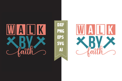 Walk By Faith Svg, Christian Svg Designs Product Image 1