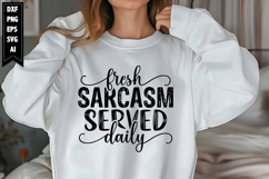 Fresh Sarcasm Served Daily Svg, Sarcastic Svg Designs Product Image 1