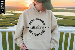 Cancel my subscription, I'm done with your issues Svg Product Image 1