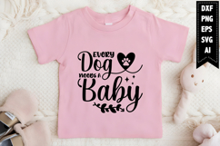 Every Dog Needs a Baby Svg, Funny Baby Svg Designs Product Image 1