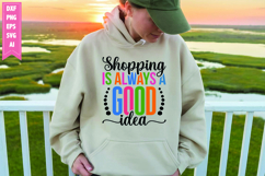 Shopping is Always a Good Idea Svg, Funny Tote Bag Svg Product Image 1